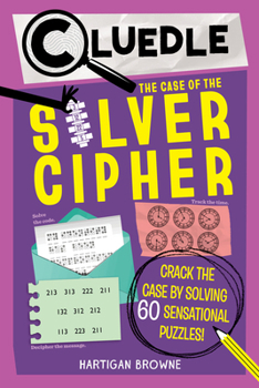 Paperback Cluedle: The Case of the Silver Cipher (Book 3): Crack the Case by Solving 60 Sensational Puzzles Book