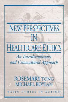 Paperback New Perspectives in Healthcare Ethics: An Interdisciplinary and Crosscultural Approach Book