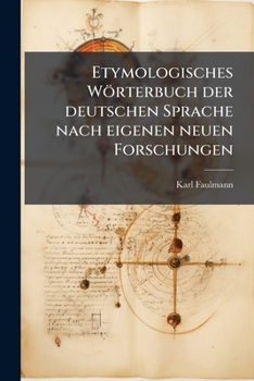Paperback Etymologisches Wörterbuch der deutschen Sprache nach eigenen neuen Forschungen [German] Book