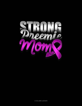 Paperback Strong Preemie Mom: 3 Column Ledger Book