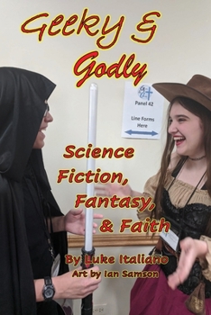 Paperback Geeky & Godly: Science Fiction, Fantasy, & Faith Book