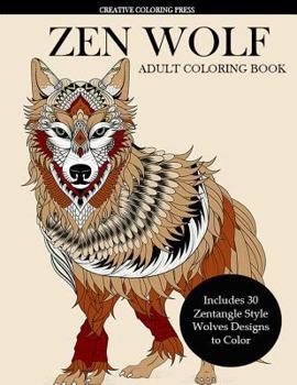 Paperback Zen Wolf Coloring Book for Adults: Zentangle Style Wolves Designs Book