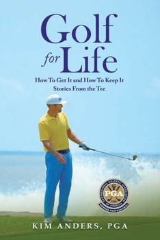 Paperback Golf For Life: How To Get It and How To Keep It, Stories From the Tee Book