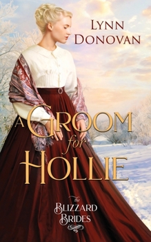 A Groom for Hollie - Book #10 of the Blizzard Brides