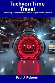 Tachyon Time Travel: Debunking Misconceptions About Superluminal Particles