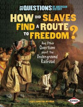 Library Binding How Did Slaves Find a Route to Freedom?: And Other Questions about the Underground Railroad Book