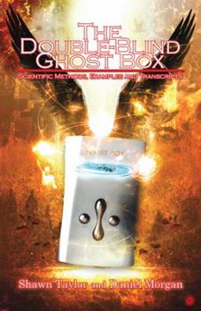 Paperback The Double-Blind Ghost Box: Scientific Methods, Examples, and Transcripts Book