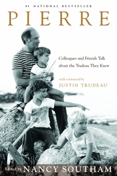Paperback Pierre: Colleagues and Friends Talk about the Trudeau They Knew Book
