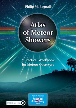 Paperback Atlas of Meteor Showers: A Practical Workbook for Meteor Observers Book