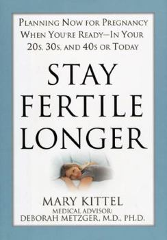 Hardcover Stay Fertile Longer: Planning Now for Pregnancy When You're Ready - In Your 20s, 30s, and 40s or Today Book