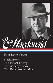 Hardcover Ross Macdonald: Four Later Novels (Loa #295): Black Money / The Instant Enemy / The Goodbye Look / The Underground Man Book