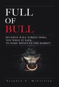 Hardcover Full of Bull: Do What Wall Street Does, Not What It Says, to Make Money in the Market Book