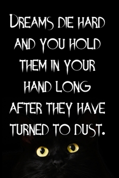 Dreams die hard and you hold them in your hand long after they have turned to dust.: Lacrosse Notebook, Lacrosse Log, for Writing Down Daily ... Gift. 100 Pages Soft Cover, Matte Finish
