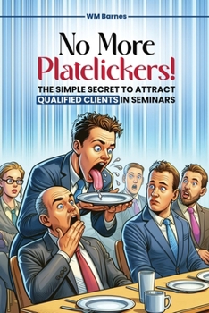 Paperback No More Platelickers! The Simple SECRET To Attract Qualified Clients In Seminars Book