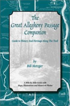 Paperback The Great Allegheny Passage Companion: Guide to History & Heritage Along the Trail Book