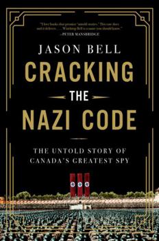 Hardcover Cracking the Nazi Code: The Untold Story of Canada's Greatest Spy Book