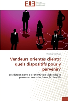 Paperback Vendeurs orientés clients: quels dispositifs pour y parvenir? [French] Book