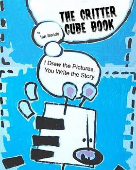 Paperback The Critter Cube Book: I Drew the Pictures, You Write the Story! Book