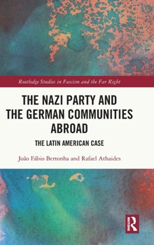 Hardcover The Nazi Party and the German Communities Abroad: The Latin American Case Book