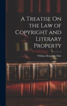 Hardcover A Treatise On the Law of Copyright and Literary Property Book