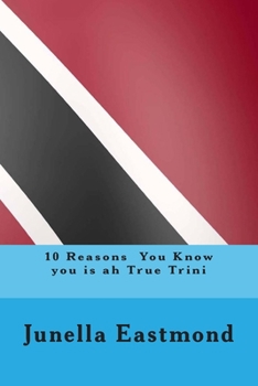 Paperback 10 Reasons You Know you is ah True Trini Book