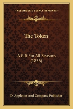 Paperback The Token: A Gift For All Seasons (1856) Book