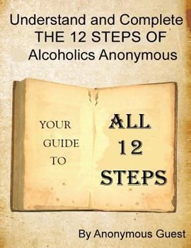 Paperback A 12 Step Guide - For the Big Book of AA: Understand and Complete The 12 Steps of Alcoholics Anonymous Book