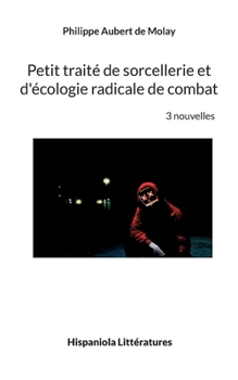 Paperback Petit traité de sorcellerie et d'écologie radicale de combat [French] Book
