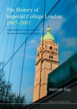 Paperback History of Imperial College London, 1907-2007, The: Higher Education and Research in Science, Technology and Medicine Book