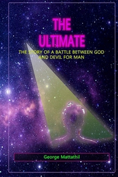 The Ultimate: The Story of a War Between God and Devil for Man