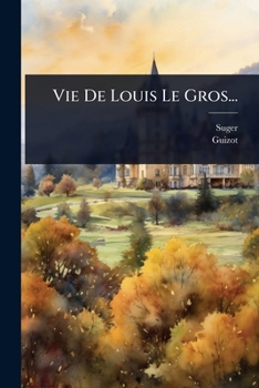 Paperback Vie De Louis Le Gros... [French] Book