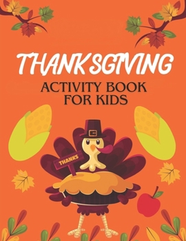 Paperback Thanksgiving Activity Book For Kids: Thanks Book