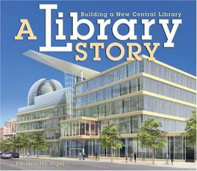 Library Binding A Library Story: Building a New Central Library Book