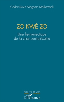 Zo kwè Zo: Une herméneutique de la crise centrafricaine (Points de Vue) (French Edition)