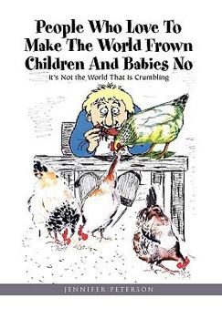 Paperback People Who Love to Make the World Frown Children and Babies No Book