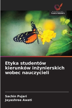Etyka studentów kierunków inzynierskich wobec nauczycieli (Polish Edition)