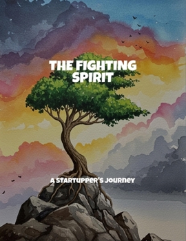 Paperback The Fighting Spirit: A Startupper'S Journey Book