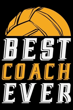 Best Coach Ever: Volleyball Journal Notebook - Volleyball Lover Gifts - Volleyball Player Notebook Journal – Volleyball Coach Journal Notebook -  Funny Volleyball Diary