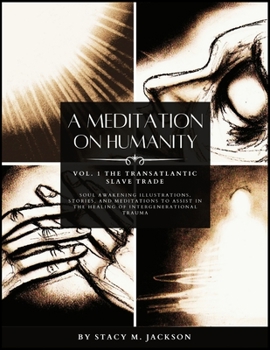 Paperback A Meditation on Humanity: Vol. 1 The Transatlantic Slave Trade Book