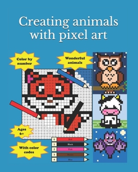 Paperback Creating animals with pixel art: Color and fun Book