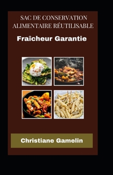 Paperback Sac de Conservation Alimentaire Réutilisable: Fraîcheur Garantie [French] Book