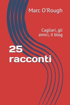 Paperback 25 racconti: Cagliari, gli amici, il blog [Italian] Book