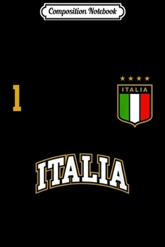 Composition Notebook: Italy Number 1 + BACK Soccer Team Sports Italian Flag Journal/Notebook Blank Lined Ruled 6x9 100 Pages