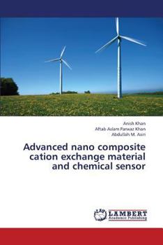 Paperback Advanced Nano Composite Cation Exchange Material and Chemical Sensor Book