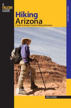 Paperback Hiking Arizona: A Guide to Arizona's Greatest Hiking Adventures Book