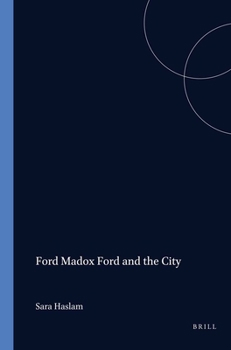 Ford Madox Ford and the City (International Ford Madox Ford Studies 4) (International Ford Madox Ford)