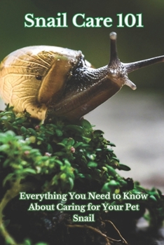 Snail Care 101: Everything You Need to Know About Caring for Your Pet Snail