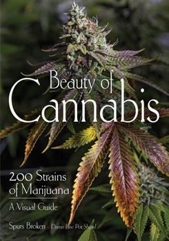 Paperback Beauty of Cannabis: 200 Strains of Marijuana, a Visual Guide Book