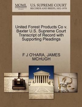 Paperback United Forest Products Co V. Baxter U.S. Supreme Court Transcript of Record with Supporting Pleadings Book