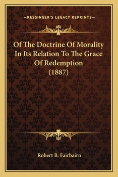 Paperback Of The Doctrine Of Morality In Its Relation To The Grace Of Redemption (1887) Book